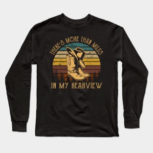 There's more than miles in my rearview Cowboys Boots & Hats Graphic Long Sleeve T-Shirt
